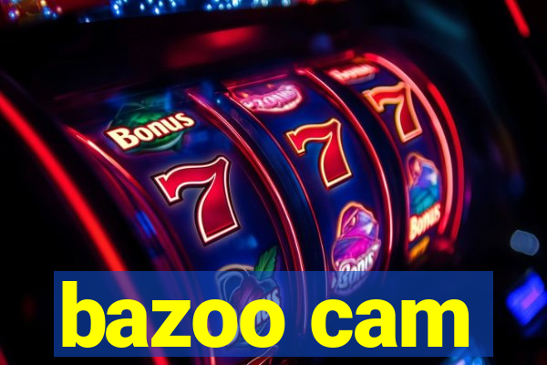 bazoo cam